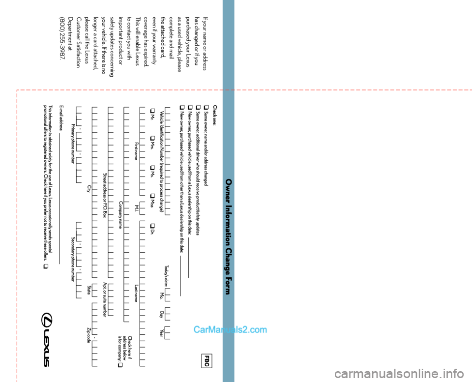 Lexus GS350 2015  Warranty and Services Guide If your name or address  
has changed or if you  
purchased your Lexus  
as a used vehicle, please 
complete and mail  
the attached card,  
even if your warranty  
coverage has expired.  
This will e