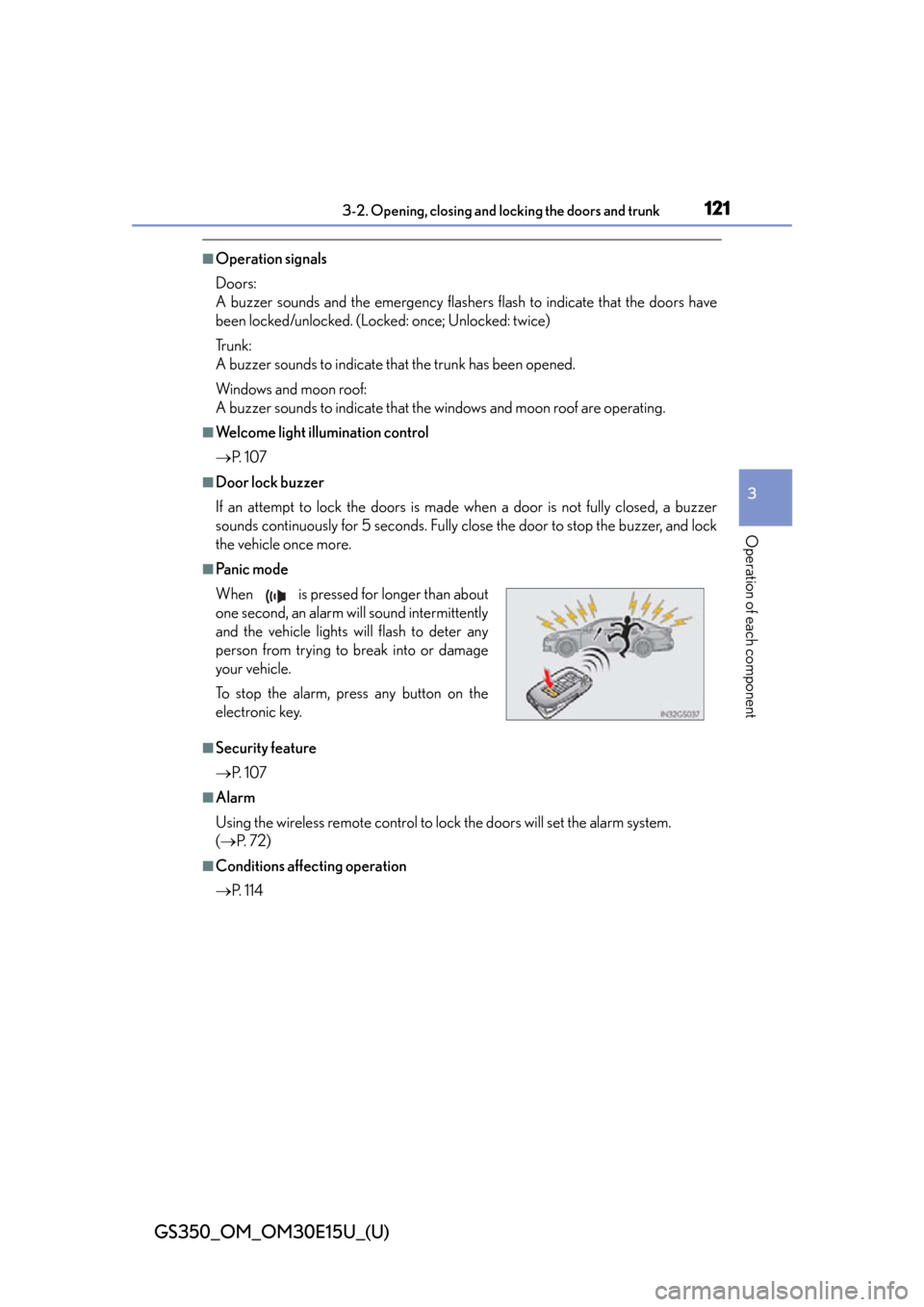 Lexus GS350 2015 TIPS FOR THE NAVIGATION SYSTEM / LEXUS 2015 GS350 OWNERS MANUAL (OM30E15U) GS350_OM_OM30E15U_(U)
1213-2. Opening, closing and locking the doors and trunk
3
Operation of each component
■Operation signals
Doors:
A buzzer sounds and the emergency flashe rs flash to indicate t Lexus GS350 2015 TIPS FOR THE NAVIGATION SYSTEM / LEXUS 2015 GS350 OWNERS MANUAL (OM30E15U) GS350_OM_OM30E15U_(U)
1213-2. Opening, closing and locking the doors and trunk
3
Operation of each component
■Operation signals
Doors:
A buzzer sounds and the emergency flashe rs flash to indicate t