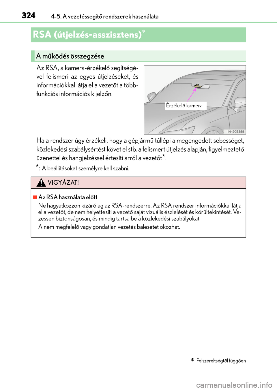 Lexus GS350 2015  Kezelési útmutató (in Hungarian) 3244-5. A vezetéssegítő rendszerek használata
RSA (útjelzés-asszisztens)
Az RSA, a kamera-érzékelő segítségé-
vel felismeri az egyes útjelzéseket, és
információkkal látja el a vez