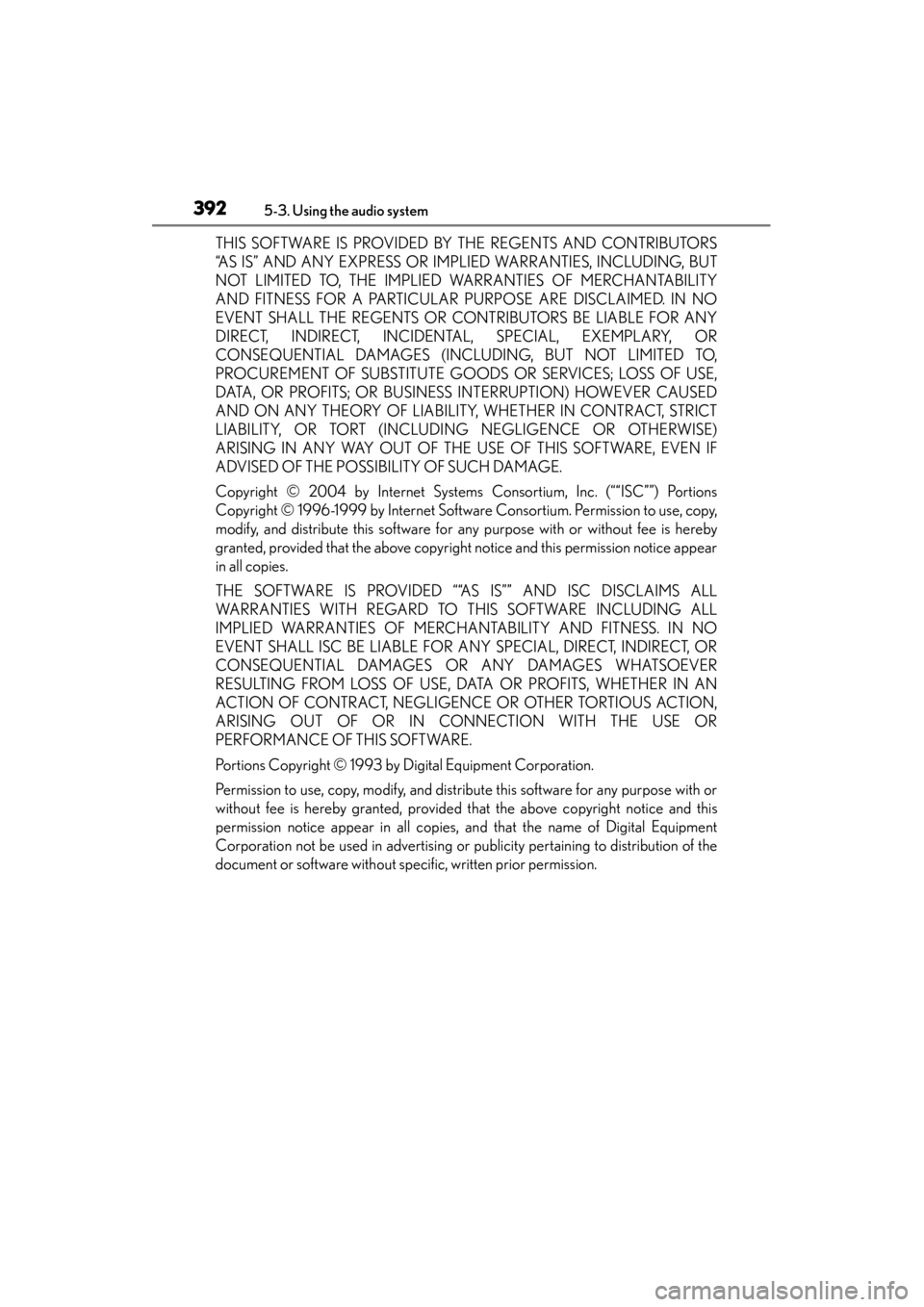 Lexus GS350 2014  Owners Manual 392
GS350_OM_OM30D41U_(U)
5-3. Using the audio system
THIS SOFTWARE IS PROVIDED BY THE REGENTS AND CONTRIBUTORS
“AS IS” AND ANY EXPRESS OR IMPLIED WARRANTIES, INCLUDING, BUT
NOT LIMITED TO, THE IM