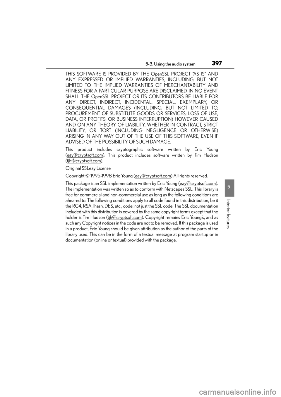 Lexus GS350 2014  Owners Manual GS350_OM_OM30D41U_(U)
3975-3. Using the audio system
5
Interior features
THIS SOFTWARE IS PROVIDED BY THE OpenSSL PROJECT “AS IS” AND
ANY EXPRESSED OR IMPLIED WARRANTIES, INCLUDING, BUT NOT
LIMITE