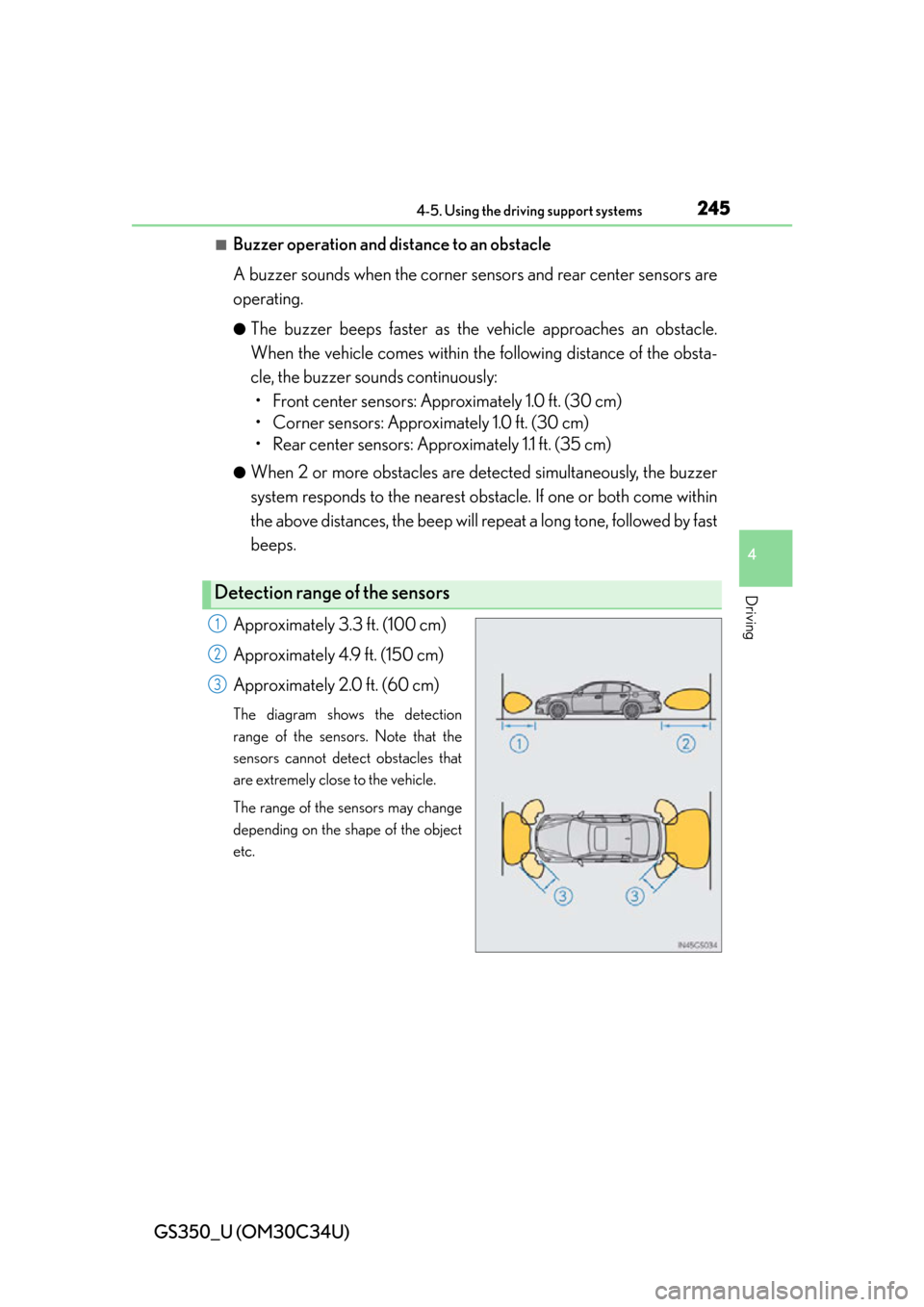 Lexus GS350 2013  Instrument cluster / LEXUS 2013 GS350 OWNERS MANUAL (OM30C34U) GS350_U (OM30C34U)
2454-5. Using the driving support systems
4
Driving
■Buzzer operation and distance to an obstacle
A buzzer sounds when the corner sensors and rear center sensors are
operating.
