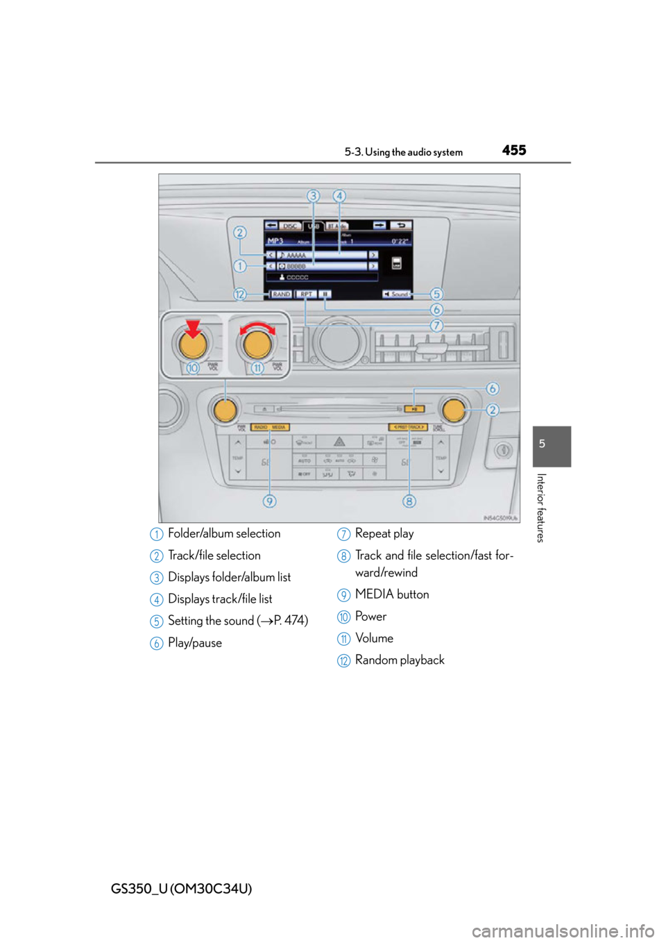 Lexus GS350 2013  Instrument cluster / LEXUS 2013 GS350 OWNERS MANUAL (OM30C34U) GS350_U (OM30C34U)
4555-3. Using the audio system
5
Interior features
Folder/album selection
Track/file selection
Displays folder/album list
Displays track/file list
Setting the sound (P.  4 74 )
P