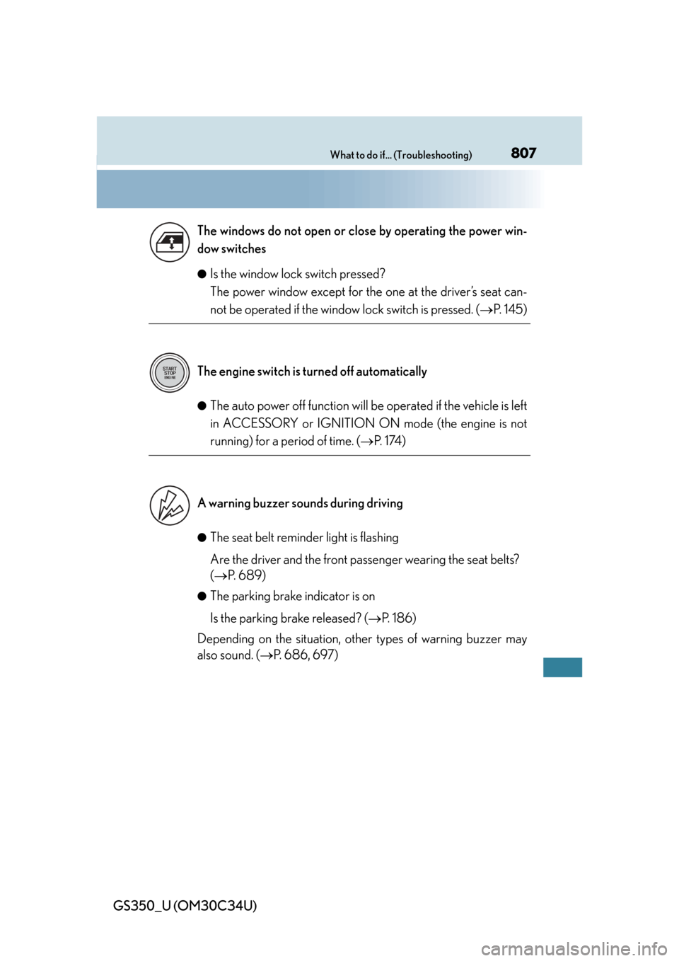 Lexus GS350 2013  Instrument cluster / LEXUS 2013 GS350 OWNERS MANUAL (OM30C34U) 807What to do if... (Troubleshooting)
GS350_U (OM30C34U)
●Is the window lock switch pressed? 
The power window except for the one at the driver’s seat can-
not be operated if the window lock switc