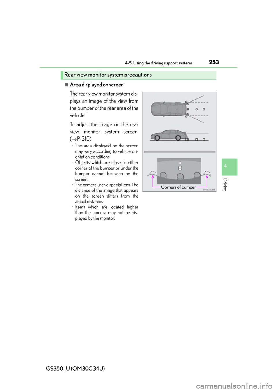 Lexus GS350 2013  Theft deterrent system / LEXUS 2013 GS350 OWNERS MANUAL (OM30C34U) GS350_U (OM30C34U)
2534-5. Using the driving support systems
4
Driving
■Area displayed on screen
The rear view monitor system dis-
plays an image of the view from
the bumper of the rear area of the
