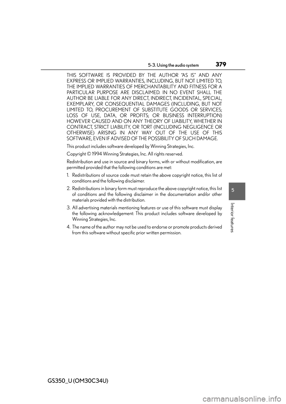 Lexus GS350 2013  Theft deterrent system / LEXUS 2013 GS350 OWNERS MANUAL (OM30C34U) GS350_U (OM30C34U)
3795-3. Using the audio system
5
Interior features
THIS SOFTWARE IS PROVIDED BY THE AUTHOR “AS IS” AND ANY
EXPRESS OR IMPLIED WARRANTIES, INCLUDING, BUT NOT LIMITED TO,
THE IMPL