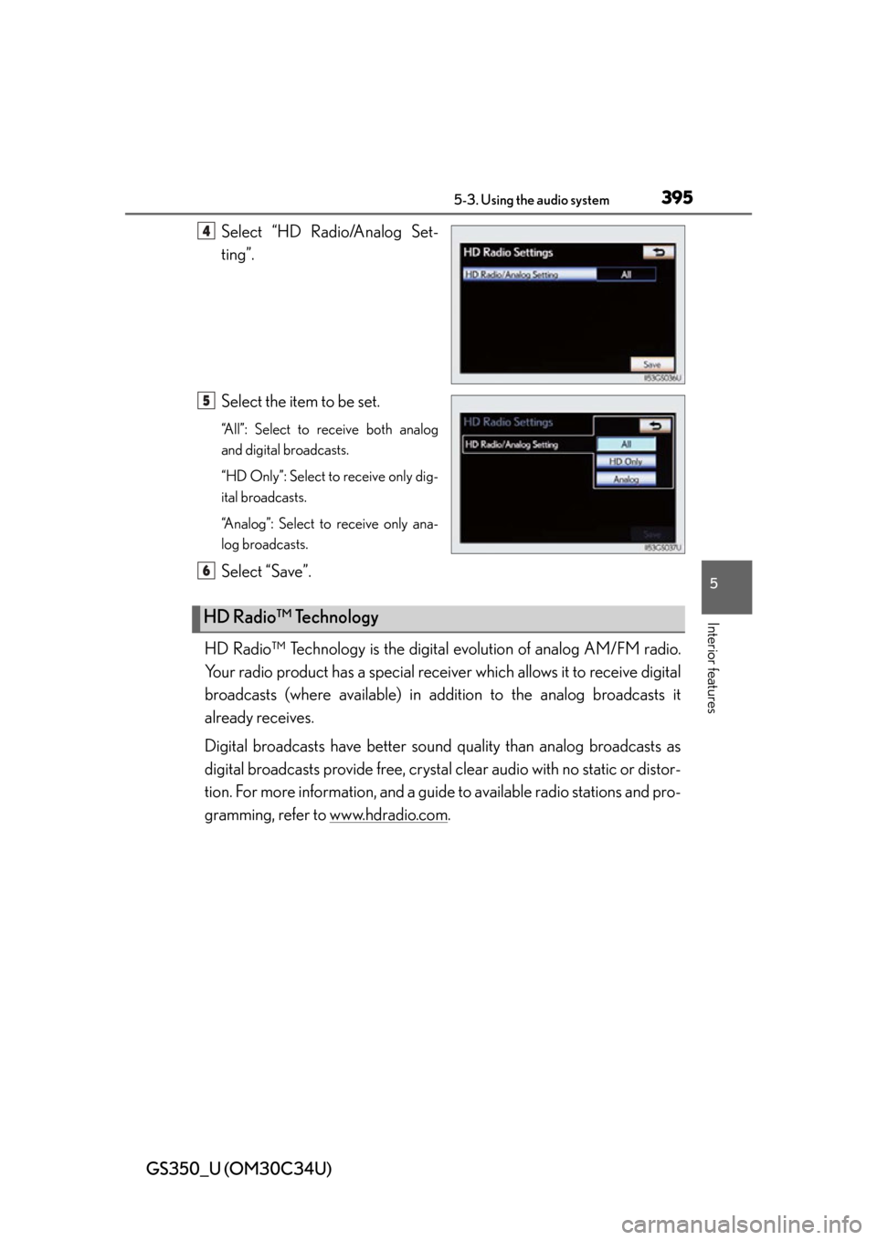 Lexus GS350 2013  Theft deterrent system / LEXUS 2013 GS350 OWNERS MANUAL (OM30C34U) GS350_U (OM30C34U)
3955-3. Using the audio system
5
Interior features
Select “HD Radio/Analog Set-
ting”.
Select the item to be set.
“All”: Select to receive both analog
and digital broadcasts