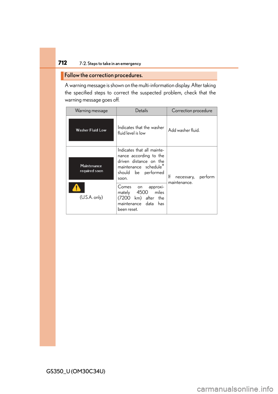 Lexus GS350 2013  Theft deterrent system / LEXUS 2013 GS350 OWNERS MANUAL (OM30C34U) 7127-2. Steps to take in an emergency
GS350_U (OM30C34U)A warning message is shown on the mu
lti-information display. After taking
the specified steps to correct the  suspected problem, check that the
