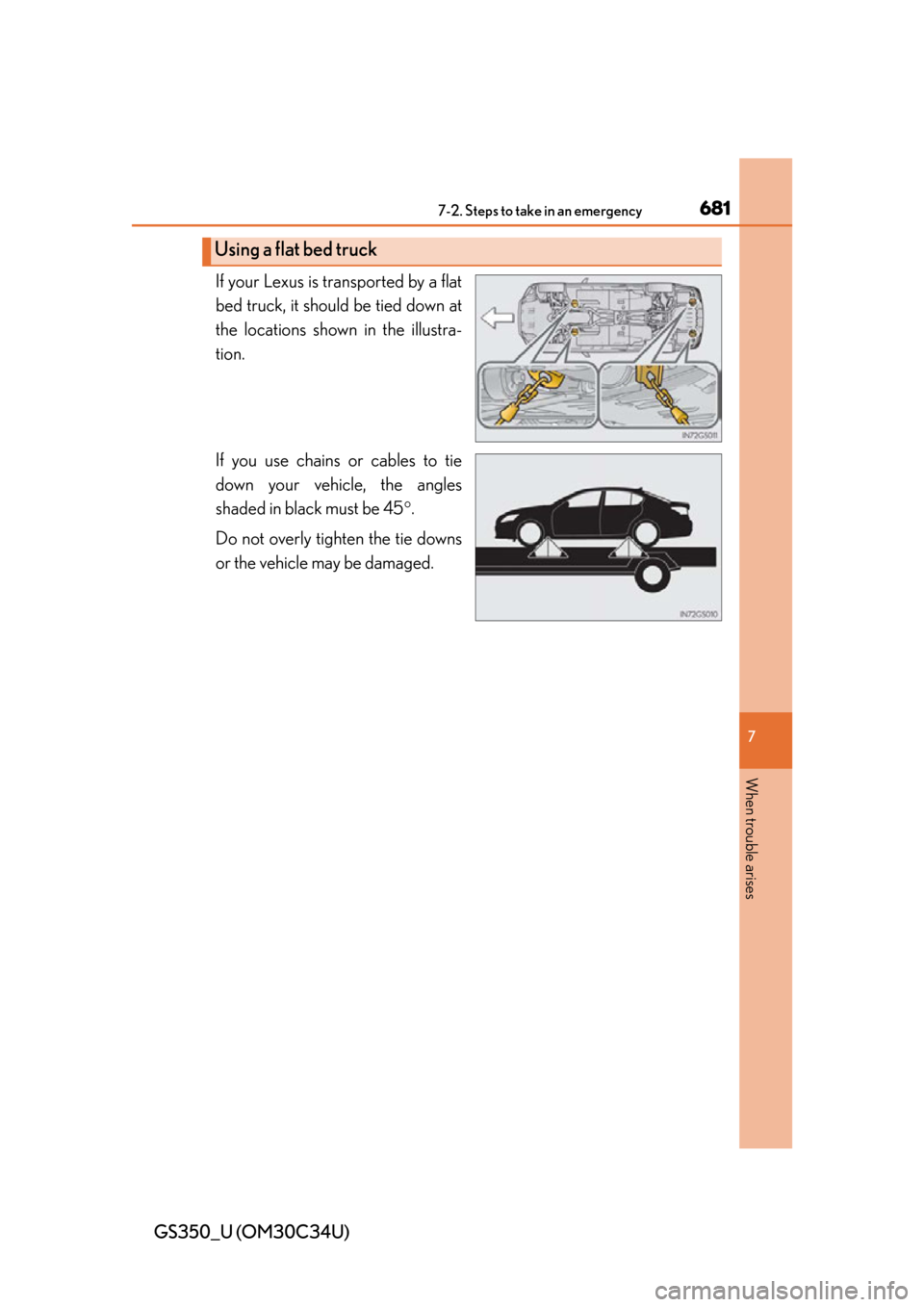 Lexus GS350 2013  Using the interior lights / LEXUS 2013 GS350 OWNERS MANUAL (OM30C34U) 6817-2. Steps to take in an emergency
GS350_U (OM30C34U)
7
When trouble arises
If your Lexus is transported by a flat
bed truck, it should be tied down at
the locations shown in the illustra-
tion.
If