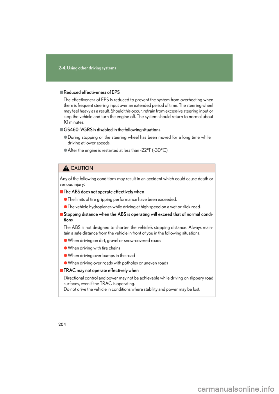 Lexus GS350 2011 Owners Manual 204
2-4. Using other driving systems
GS_G_U (OM30C11U)
October 28, 2011 5:15 pm
■Reduced effectiveness of EPS
The effectiveness of EPS is reduced to prevent the system from overheating when
there is Lexus GS350 2011 Owners Manual 204
2-4. Using other driving systems
GS_G_U (OM30C11U)
October 28, 2011 5:15 pm
■Reduced effectiveness of EPS
The effectiveness of EPS is reduced to prevent the system from overheating when
there is