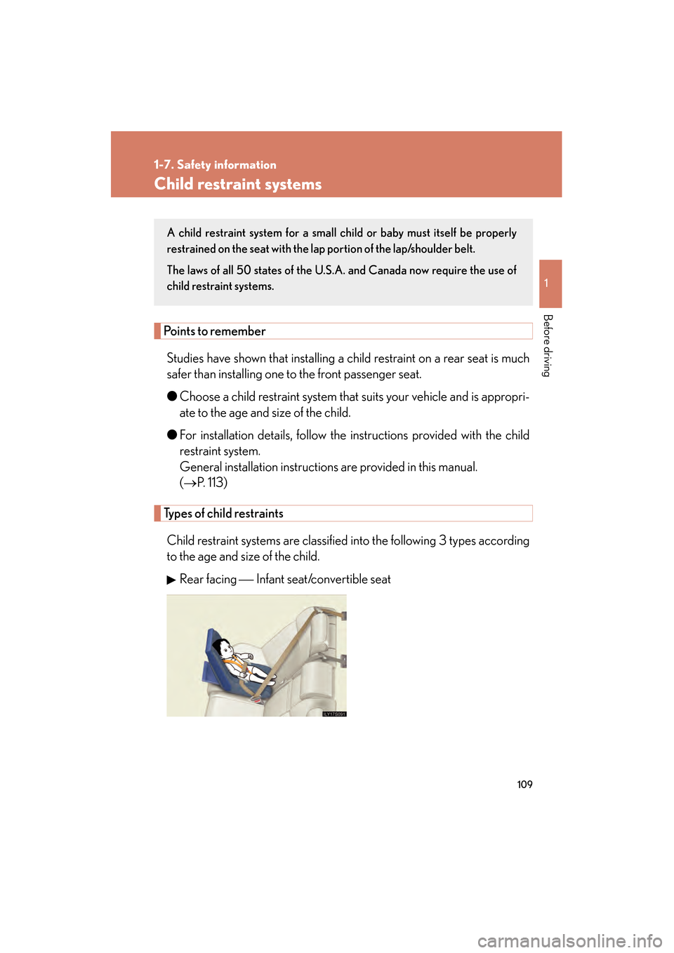 Lexus GS350 2009  Owners Manual 109
1
1-7. Safety information
Before driving
GS_G_U (OM30B43U)
April 27, 2009 10:48 am
Child restraint systems
Points to rememberStudies have shown that installing a ch ild restraint on a rear seat is