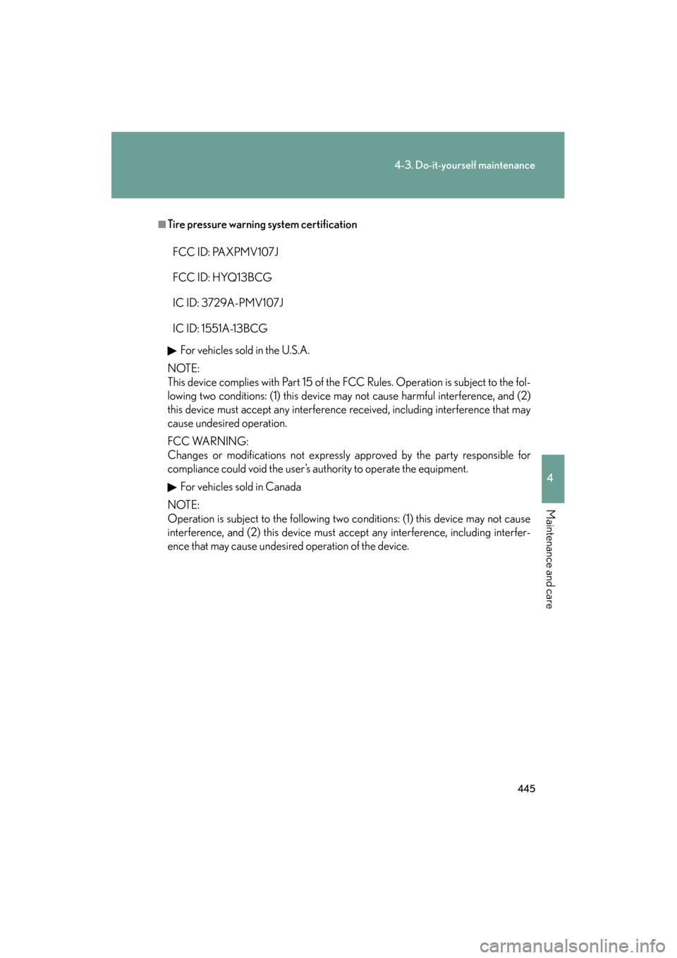 Lexus GS350 2009  Owners Manual 445
4-3. Do-it-yourself maintenance
4
Maintenance and care
GS_G_U (OM30B43U)
April 27, 2009 10:48 am
■Tire pressure warning system certificationFor vehicles sold in the U.S.A.
NOTE:
This device comp