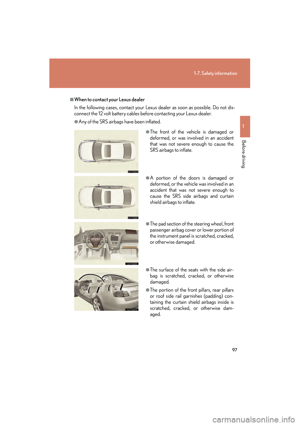 Lexus GS350 2009 Owners Manual 97
1-7. Safety information
1
Before driving
GS_G_U (OM30B43U)
April 27, 2009 10:48 am
■When to contact your Lexus dealer
In the following cases, contact your Lexus dealer as soon as possible. Do not Lexus GS350 2009 Owners Manual 97
1-7. Safety information
1
Before driving
GS_G_U (OM30B43U)
April 27, 2009 10:48 am
■When to contact your Lexus dealer
In the following cases, contact your Lexus dealer as soon as possible. Do not