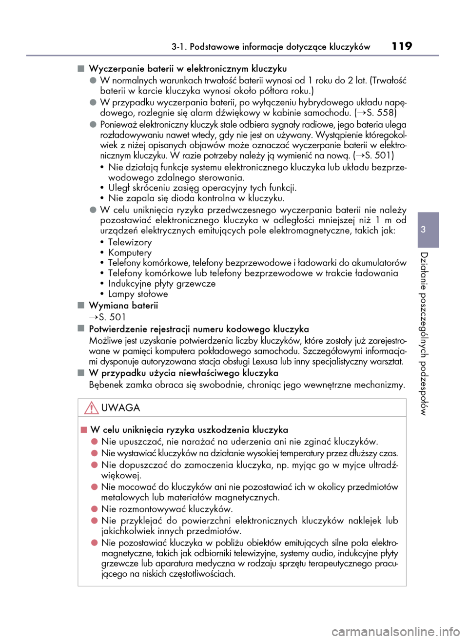 Lexus CT200h 2017 Instrukcja Obsługi (in Polish) Wyczerpanie baterii w elektronicznym kluczyku
W normalnych warunkach trwa∏oÊç baterii wynosi od 1 roku do 2 lat. (Trwa∏oÊç
baterii w karcie kluczyka wynosi oko∏o pó∏tora roku.)
W przypadk Lexus CT200h 2017 Instrukcja Obsługi (in Polish) Wyczerpanie baterii w elektronicznym kluczyku
W normalnych warunkach trwa∏oÊç baterii wynosi od 1 roku do 2 lat. (Trwa∏oÊç
baterii w karcie kluczyka wynosi oko∏o pó∏tora roku.)
W przypadk