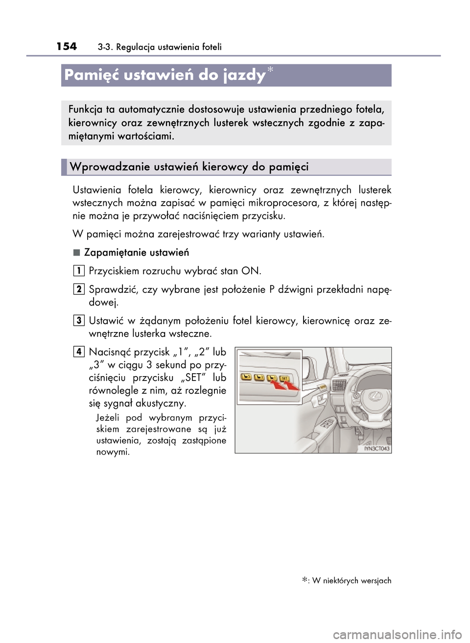 Lexus CT200h 2017 Instrukcja Obsługi (in Polish) Ustawienia fotela kierowcy, kierownicy oraz zewn´trznych lusterek
wstecznych mo˝na zapisaç w pami´ci mikroprocesora, z której nast´p-
nie mo˝na je przywo∏aç naciÊni´ciem przyci Lexus CT200h 2017 Instrukcja Obsługi (in Polish) Ustawienia fotela kierowcy, kierownicy oraz zewn´trznych lusterek
wstecznych mo˝na zapisaç w pami´ci mikroprocesora, z której nast´p-
nie mo˝na je przywo∏aç naciÊni´ciem przyci