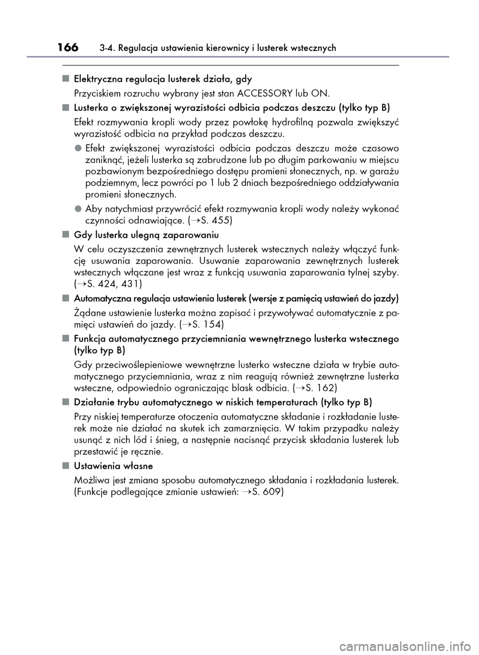 Lexus CT200h 2017 Instrukcja Obsługi (in Polish) Elektryczna regulacja lusterek dzia∏a, gdy
Przyciskiem rozruchu wybrany jest stan ACCESSORY lub ON.
Lusterka o zwi´kszonej wyrazistoÊci odbicia podczas deszczu (tylko typ B)
Efekt rozmywania kro Lexus CT200h 2017 Instrukcja Obsługi (in Polish) Elektryczna regulacja lusterek dzia∏a, gdy
Przyciskiem rozruchu wybrany jest stan ACCESSORY lub ON.
Lusterka o zwi´kszonej wyrazistoÊci odbicia podczas deszczu (tylko typ B)
Efekt rozmywania kro