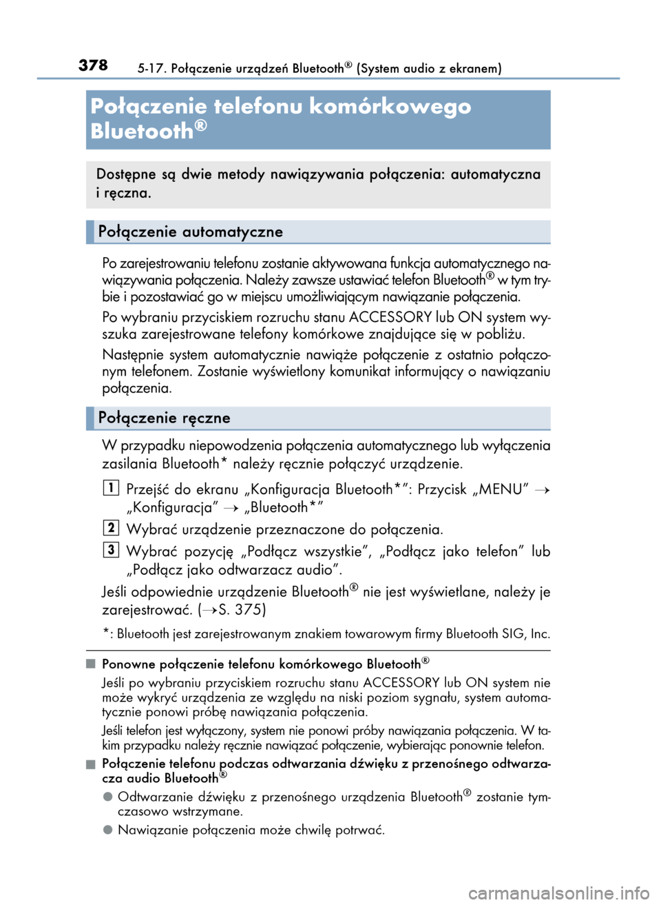 Lexus CT200h 2017 Instrukcja Obsługi (in Polish) Po zarejestrowaniu telefonu zostanie aktywowana funkcja automatycznego na-
wiàzywania po∏àczenia. Nale˝y zawsze ustawiaç telefon Bluetooth®w tym try-
bie i pozostawiaç go w miejscu umo˝liwiaj Lexus CT200h 2017 Instrukcja Obsługi (in Polish) Po zarejestrowaniu telefonu zostanie aktywowana funkcja automatycznego na-
wiàzywania po∏àczenia. Nale˝y zawsze ustawiaç telefon Bluetooth®w tym try-
bie i pozostawiaç go w miejscu umo˝liwiaj