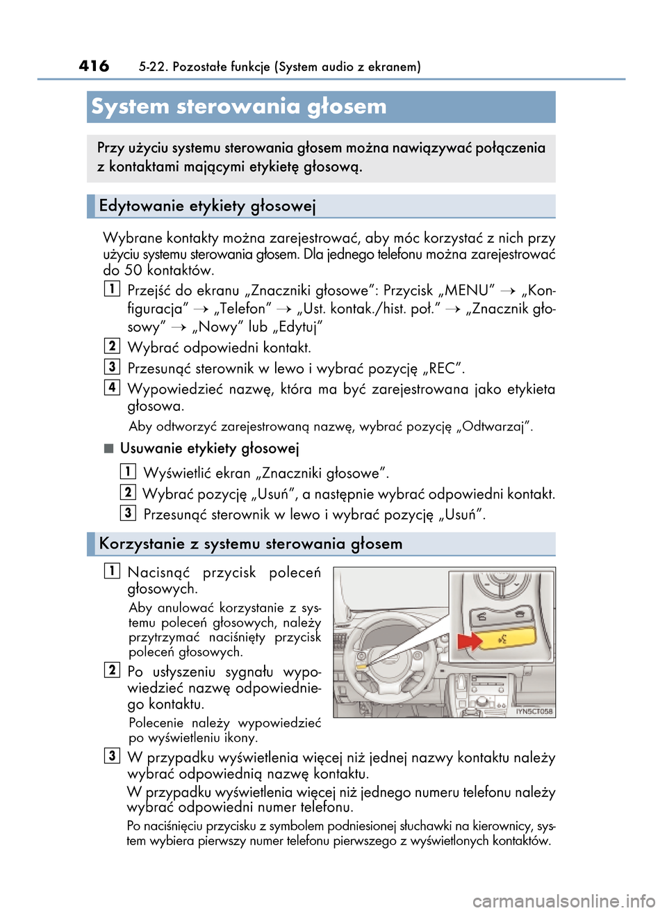 Lexus CT200h 2017 Instrukcja Obsługi (in Polish) Wybrane kontakty mo˝na zarejestrowaç, aby móc korzystaç z nich przy
u˝yciu systemu sterowania g∏osem. Dla jednego telefonu mo˝na zarejestrowaç
do 50 kontaktów.
PrzejÊç do ekranu „Znaczni Lexus CT200h 2017 Instrukcja Obsługi (in Polish) Wybrane kontakty mo˝na zarejestrowaç, aby móc korzystaç z nich przy
u˝yciu systemu sterowania g∏osem. Dla jednego telefonu mo˝na zarejestrowaç
do 50 kontaktów.
PrzejÊç do ekranu „Znaczni
