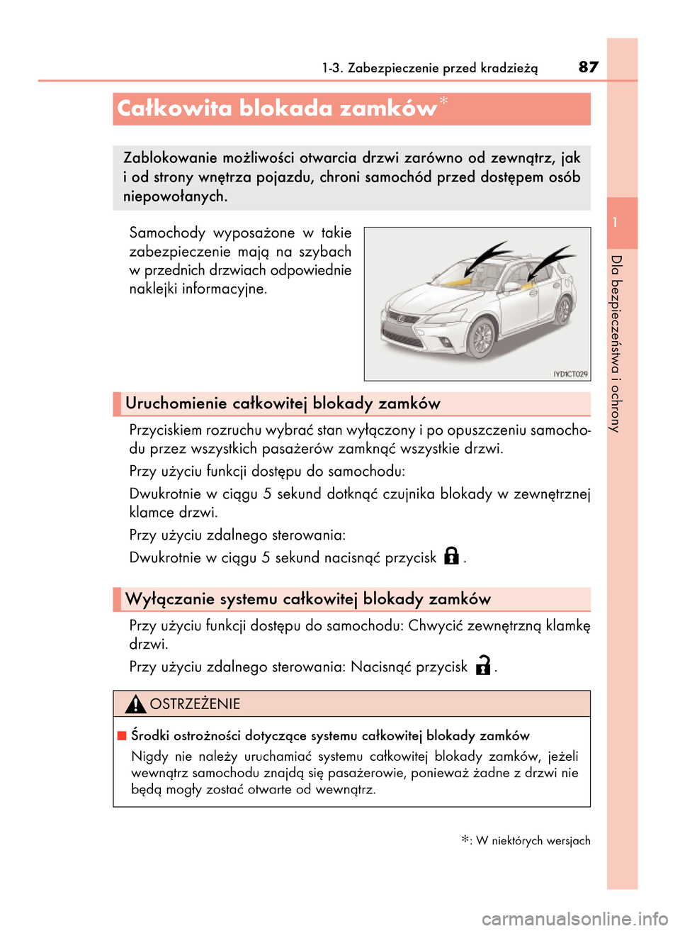 Lexus CT200h 2017 Instrukcja Obsługi (in Polish) Samochody wyposa˝one w takie
zabezpieczenie majà na szybach
w przednich drzwiach odpowiednie
naklejki informacyjne.
Przyciskiem rozruchu wybraç stan wy∏àczony i po opuszczeniu samocho-
du p Lexus CT200h 2017 Instrukcja Obsługi (in Polish) Samochody wyposa˝one w takie
zabezpieczenie majà na szybach
w przednich drzwiach odpowiednie
naklejki informacyjne.
Przyciskiem rozruchu wybraç stan wy∏àczony i po opuszczeniu samocho-
du p