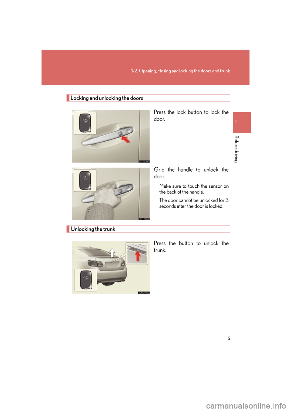 Lexus GS350 2007  Driving Comfort / LEXUS 2007 GS430/350 OWNERS MANUAL (OM30A04U) 5
1-2. Opening, closing and locking the doors and trunk
1
Before driving
Locking and unlocking the doors
Press the lock button to lock the 
door.
Grip the handle to unlock the 
door
.
Make sure to tou