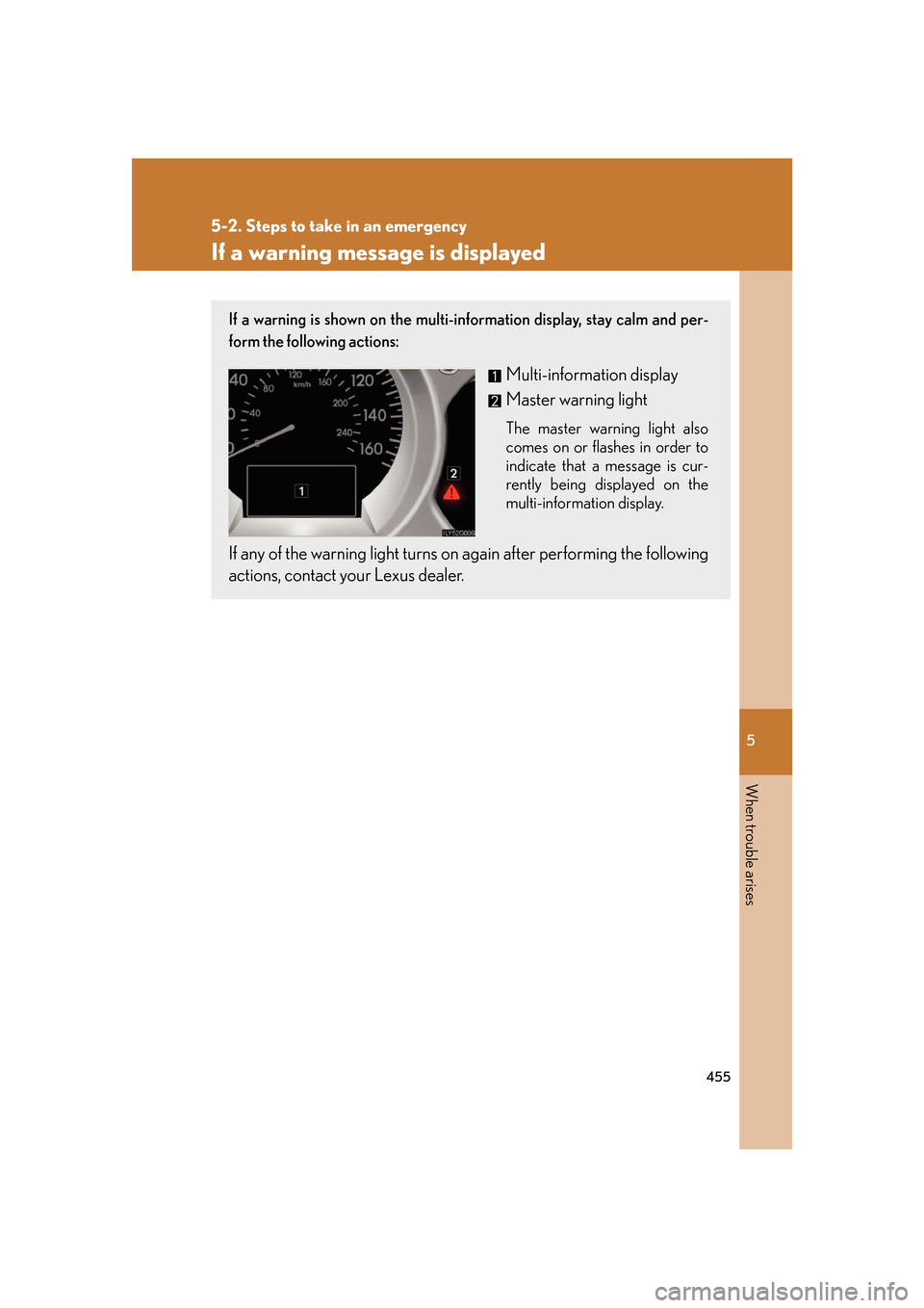 Lexus GS350 2007  Driving Comfort / LEXUS 2007 GS430/350 OWNERS MANUAL (OM30A04U) 5
When trouble arises
455
5-2. Steps to take in an emergency
If a warning message is displayed
If a warning is shown on the multi-information display, stay calm and per-
form the following actions:
Mu