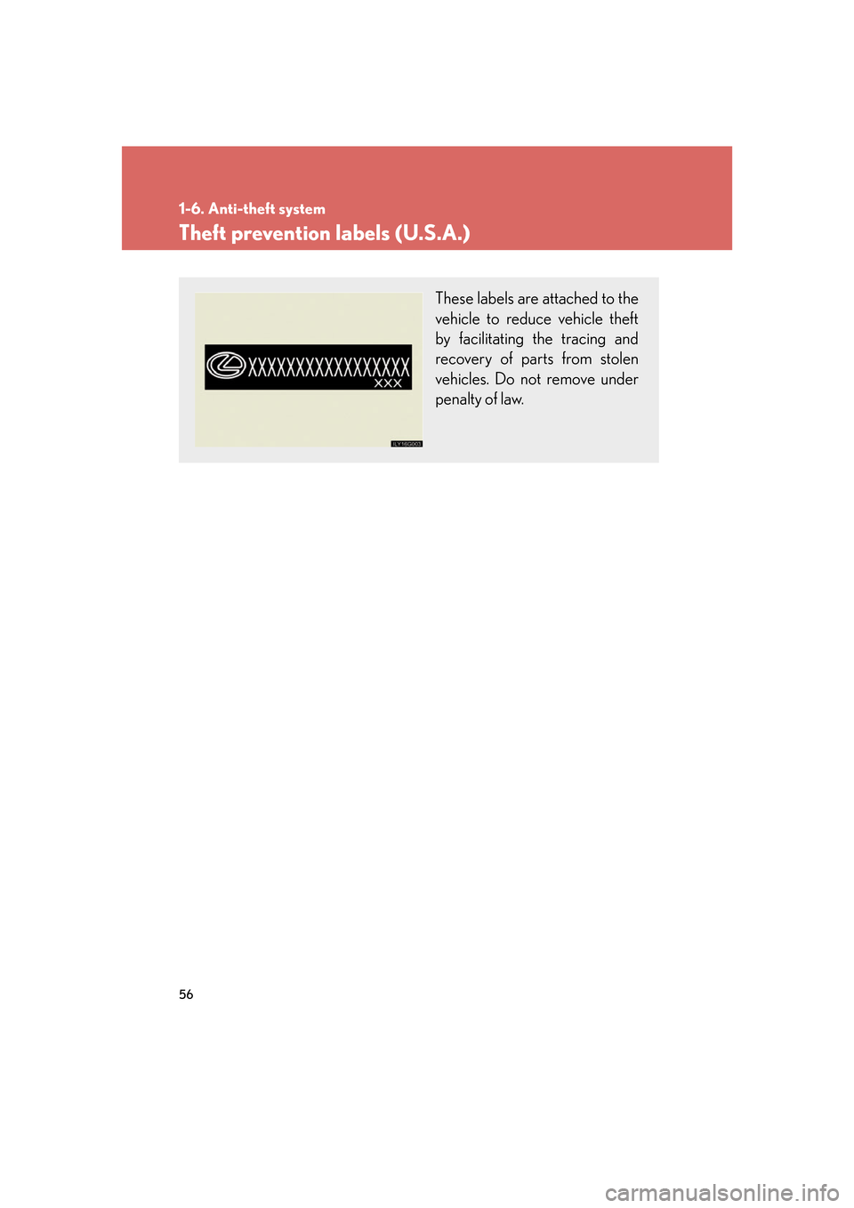 Lexus GS350 2007  Driving Comfort / LEXUS 2007 GS430/350 OWNERS MANUAL (OM30A04U) 56
1-6. Anti-theft system
Theft prevention labels (U.S.A.)
These labels are attached to the 
vehicle to reduce vehicle theft 
by facilitating the tracing and 
recovery of parts from stolen 
vehicles. 