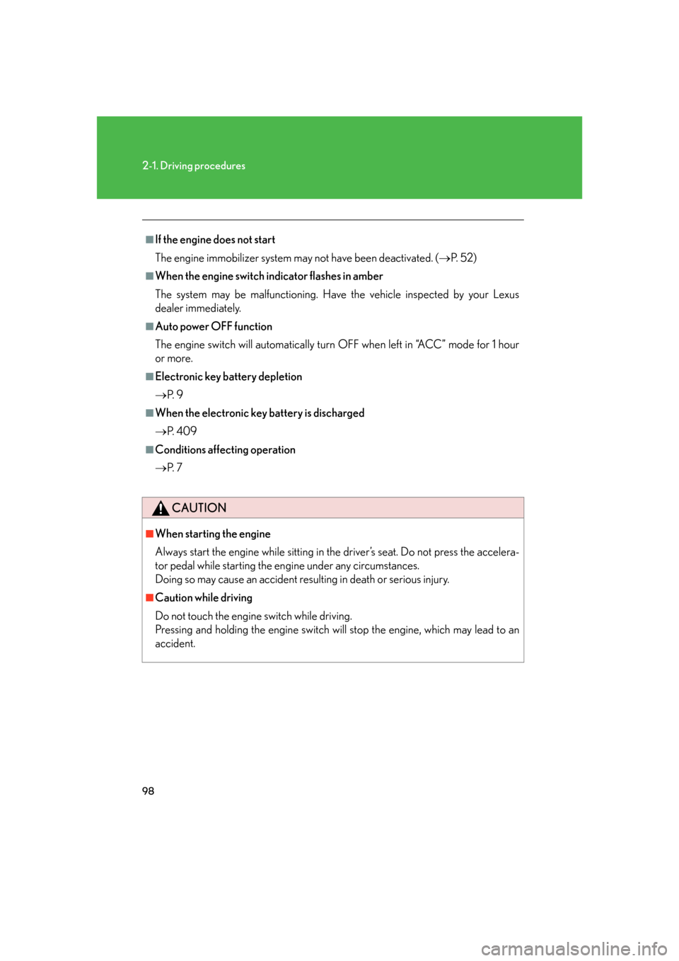 Lexus GS350 2007  Anti-theft system / LEXUS 2007 GS430/350 OWNERS MANUAL (OM30A04U) 98
2-1. Driving procedures
■If the engine does not start
The engine immobilizer system may not have been deactivated. (P.
  5 2 )
■When the engine switch indicator flashes in amber
The system m