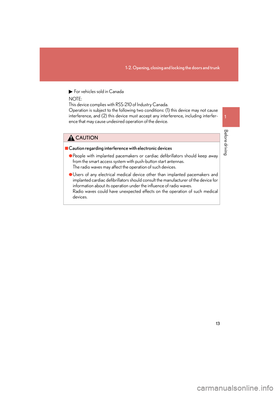 Lexus GS350 2007  Anti-theft system / LEXUS 2007 GS430/350 OWNERS MANUAL (OM30A04U) 13
1-2. Opening, closing and locking the doors and trunk
1
Before driving
For vehicles sold in Canada
NOTE:
This device complies with RSS-210 of Industry Canada. 
Operation is subject to the fol