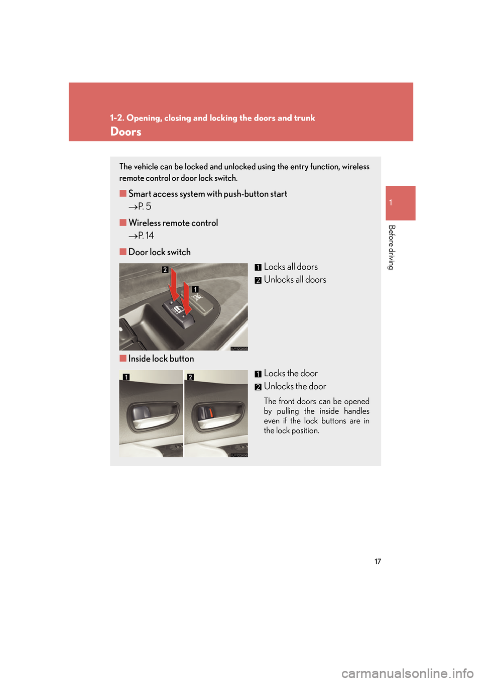 Lexus GS350 2007  Using the interior lights / LEXUS 2007 GS430/350 OWNERS MANUAL (OM30A04U) 17
1
1-2. Opening, closing and locking the doors and trunk
Before driving
Doors
The vehicle can be locked and unlocked using the entry function, wireless 
remote control or door lock switch. 
■Smart