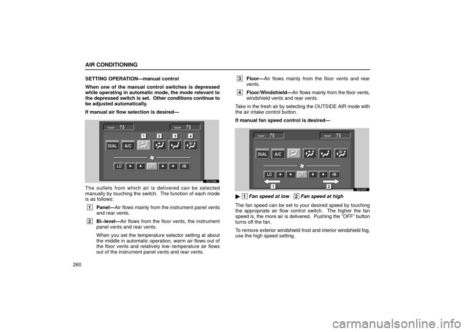 Lexus GS430 2006 Scheduled Maintenance Guide / LEXUS 2006 GS430/GS300 FROM JAN. 2005 PROD. OWNERS MANUAL (OM30649U) AIR CONDITIONING
260SETTING OPERATION—manual control
When one of the manual control switches is depressed
while operating in automatic mode, the mode relevant to
the depressed switch is set. Other Lexus GS430 2006 Scheduled Maintenance Guide / LEXUS 2006 GS430/GS300 FROM JAN. 2005 PROD. OWNERS MANUAL (OM30649U) AIR CONDITIONING
260SETTING OPERATION—manual control
When one of the manual control switches is depressed
while operating in automatic mode, the mode relevant to
the depressed switch is set. Other