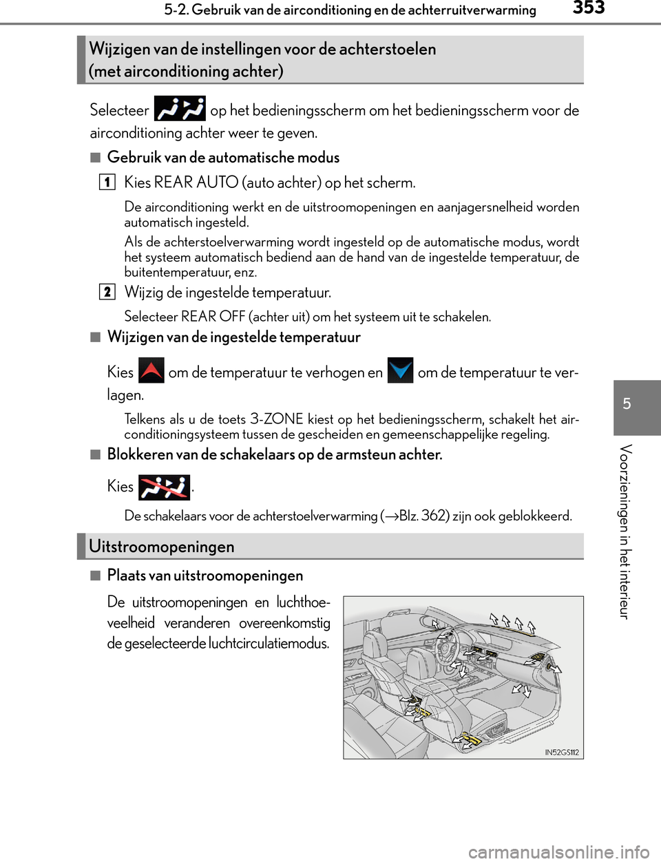 Lexus GS450h 2017 Handleiding (in Dutch) 3535-2. Gebruik van de airconditioning en de achterruitverwarming
5
Voorzieningen in het interieur
GS450h_300h_OM_OM30F92E_(EE)
Selecteer op het bedieningsscherm om het bedieningsscherm voor de
airc Lexus GS450h 2017 Handleiding (in Dutch) 3535-2. Gebruik van de airconditioning en de achterruitverwarming
5
Voorzieningen in het interieur
GS450h_300h_OM_OM30F92E_(EE)
Selecteer op het bedieningsscherm om het bedieningsscherm voor de
airc