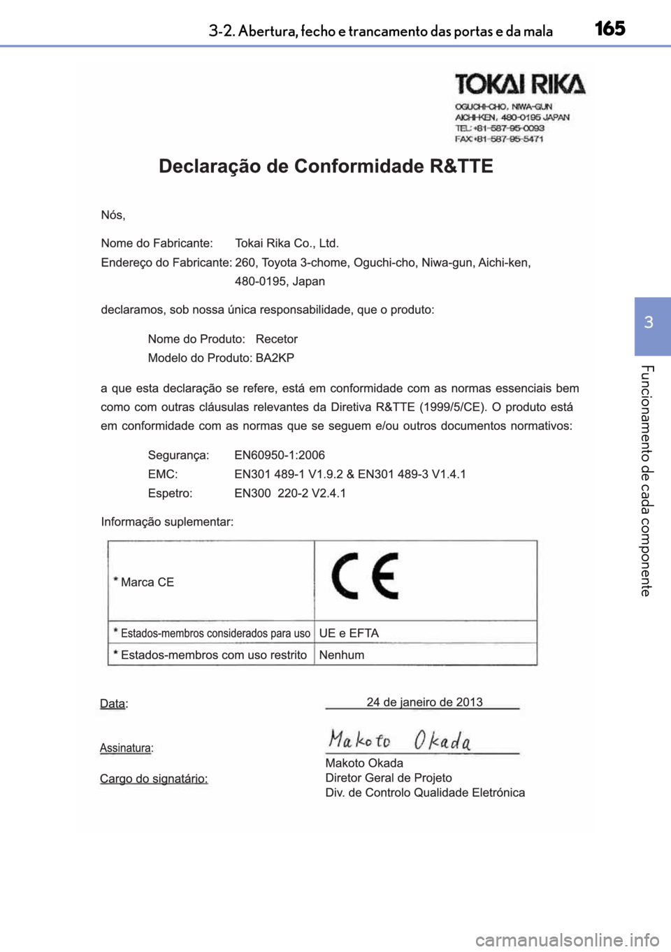 Lexus GS450h 2017  Manual do proprietário (in Portuguese) 165
165165 1653-2. Abertura, fecho e trancamento das portas e da mala
3
Funcionamento de cada componente 