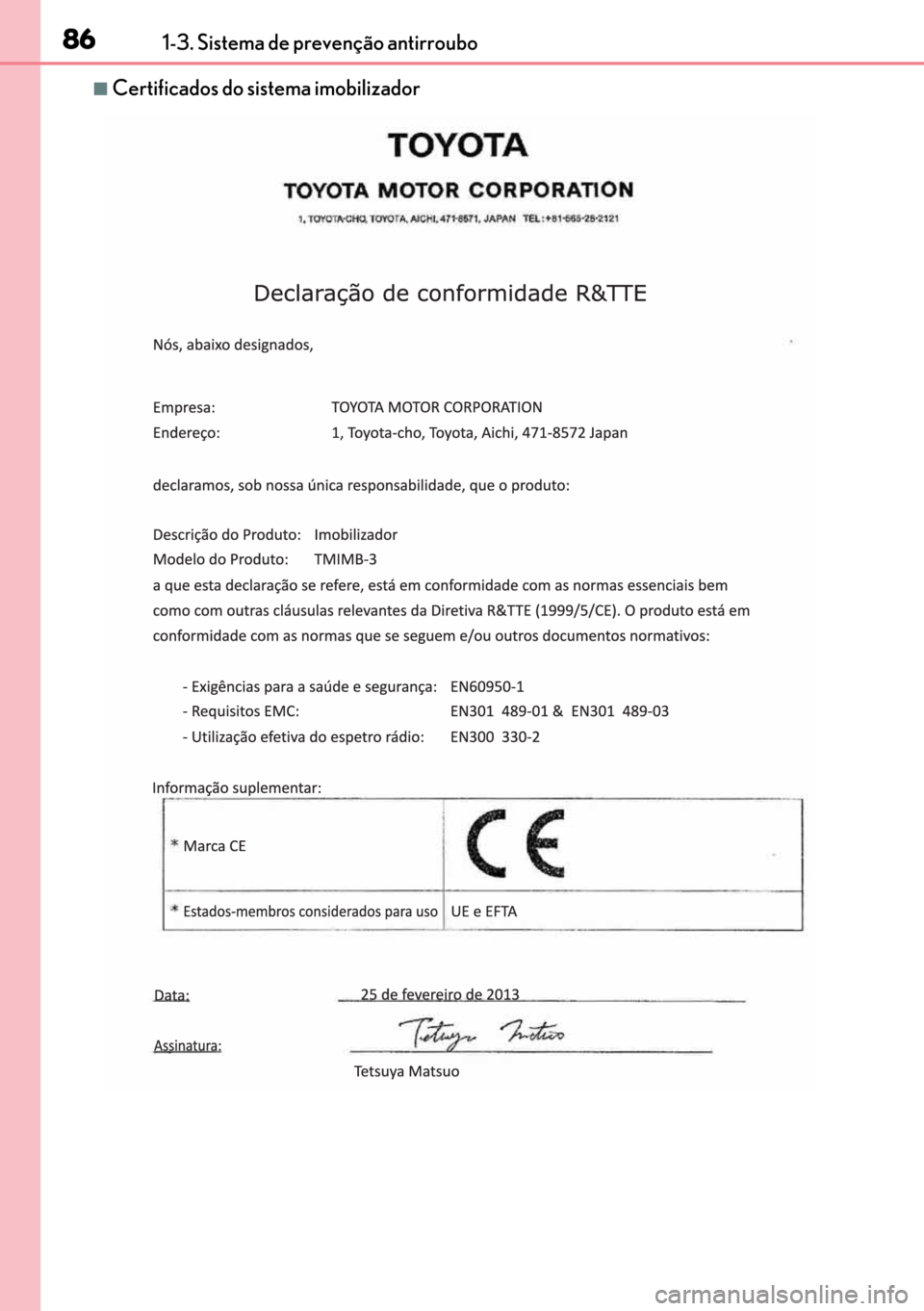 Lexus GS450h 2017  Manual do proprietário (in Portuguese) 86
8686 861-3. Sistema de prevenção antirroubo
■Certificados do sistema imobilizador 