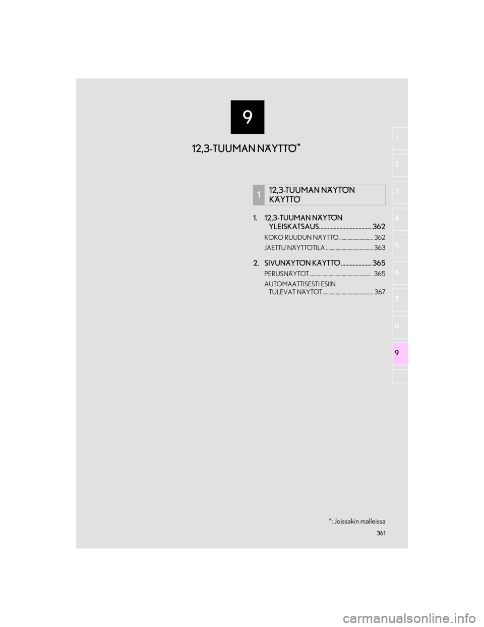 Lexus GS450h 2016  Navigointi manuaalinen (in Finnish) 9
361
OM30G25FI
21
3
4
5
6
7
8
9
1. 12,3-TUUMAN NÄYTÖN 
YLEISKATSAUS.................................... 362
KOKO RUUDUN NÄYTTÖ ............................ 362
JAETTU NÄYTTÖTILA ...............