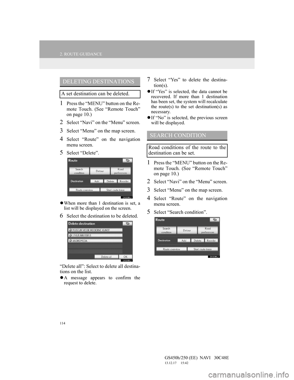 Lexus GS450h 2012 Navigation manual 114
2. ROUTE GUIDANCE
GS450h/250 (EE) NAVI 30C48E
13.12.17 15:42
1Press the “MENU” button on the Re-
mote Touch. (See “Remote Touch”
on page 10.)
2Select “Navi” on the “Menu” sc Lexus GS450h 2012 Navigation manual 114
2. ROUTE GUIDANCE
GS450h/250 (EE) NAVI 30C48E
13.12.17 15:42
1Press the “MENU” button on the Re-
mote Touch. (See “Remote Touch”
on page 10.)
2Select “Navi” on the “Menu” sc