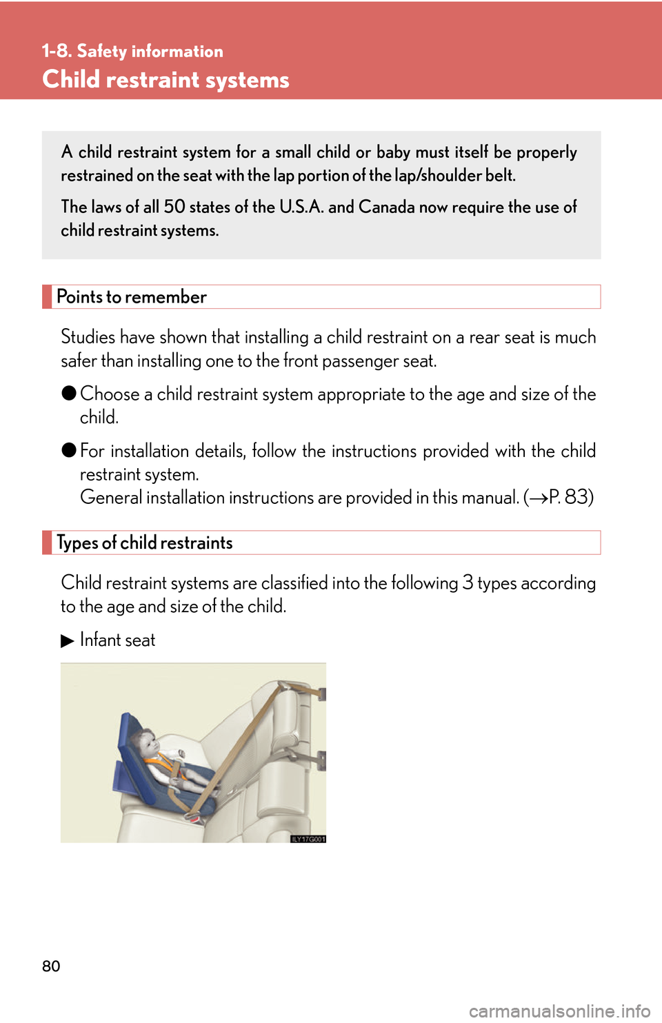 Lexus GS450h 2007  Scheduled Maintenance Guide / LEXUS 2007 GS450H THROUGH JUNE 2006 PROD. OWNERS MANUAL (OM30727U) 80
1-8. Safety information
Child restraint systems
Points to remember
Studies have shown that installing a child restraint on a rear seat is much 
safer than installing one to the front passenger seat