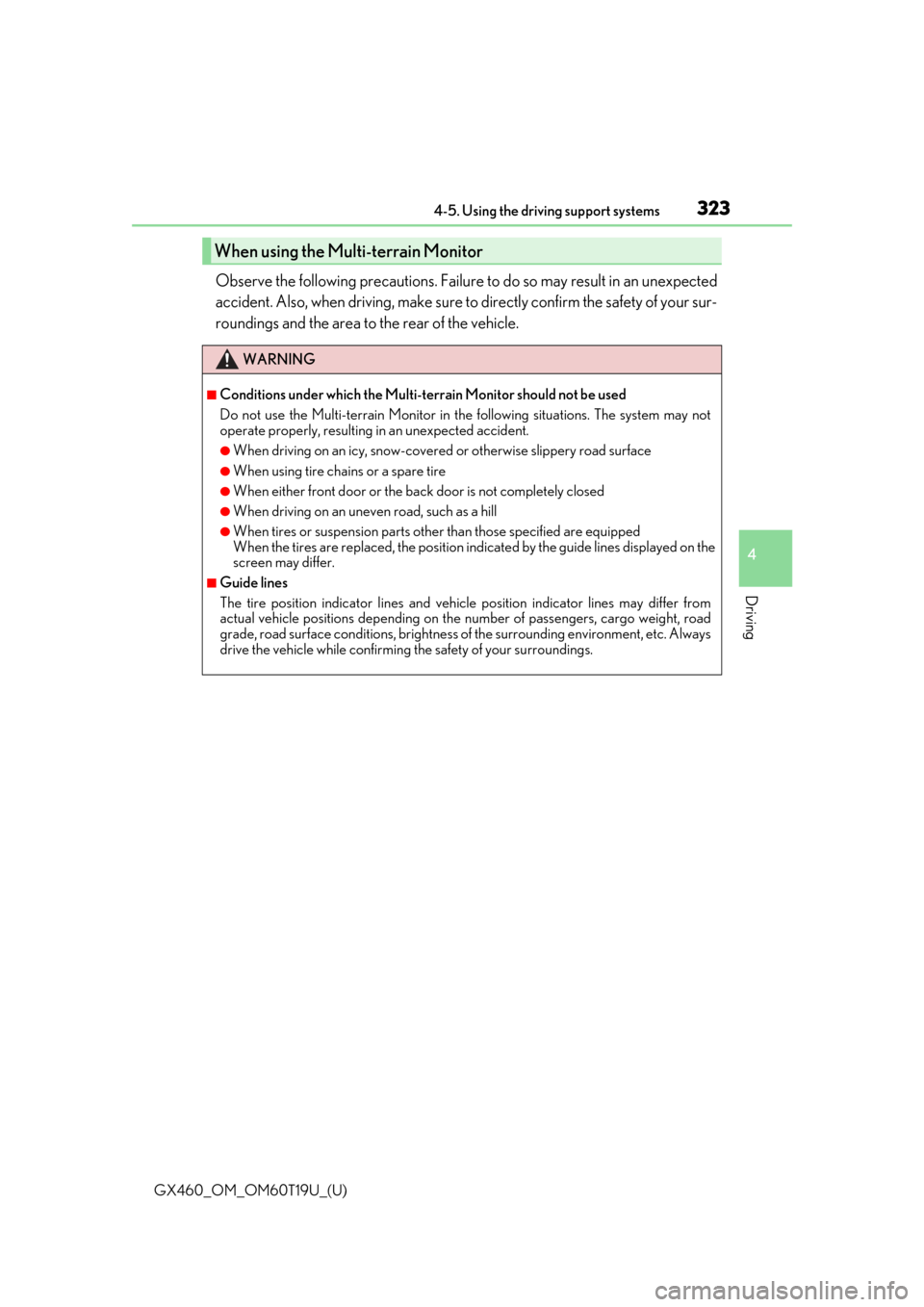 Lexus GX460 2021 Owners Manual / GX460_OM_OM60T19U_(U)
3234-5. Using the driving support systems
4
Driving
Observe the following precautions. Failure to do so may result in an unexpected
accident. Also, when driving, make sure to dir Lexus GX460 2021 Owners Manual / GX460_OM_OM60T19U_(U)
3234-5. Using the driving support systems
4
Driving
Observe the following precautions. Failure to do so may result in an unexpected
accident. Also, when driving, make sure to dir