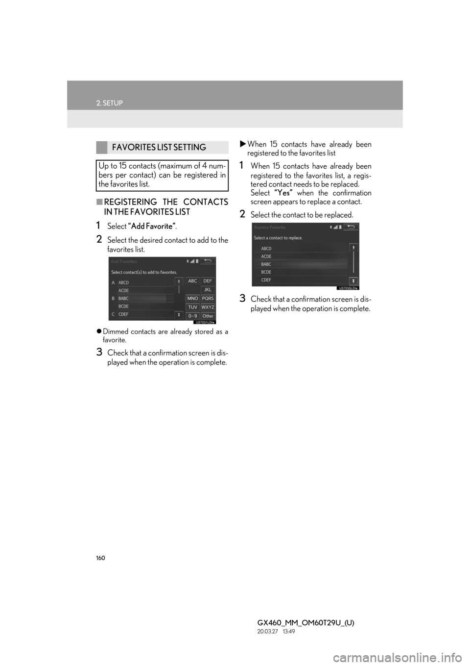Lexus GX460 2021  Owners Manual / LEXUS 2021 GX460 MULTIMEDIA OWNERS MANUAL (OM60T29U) 160
2. SETUP
GX460_MM_OM60T29U_(U)20.03.27     13:49
■REGISTERING THE CONTACTS
IN THE FAVORITES LIST
1Select  “Add Favorite” .
2Select the desired contact to add to the
favorites list.
Dimmed