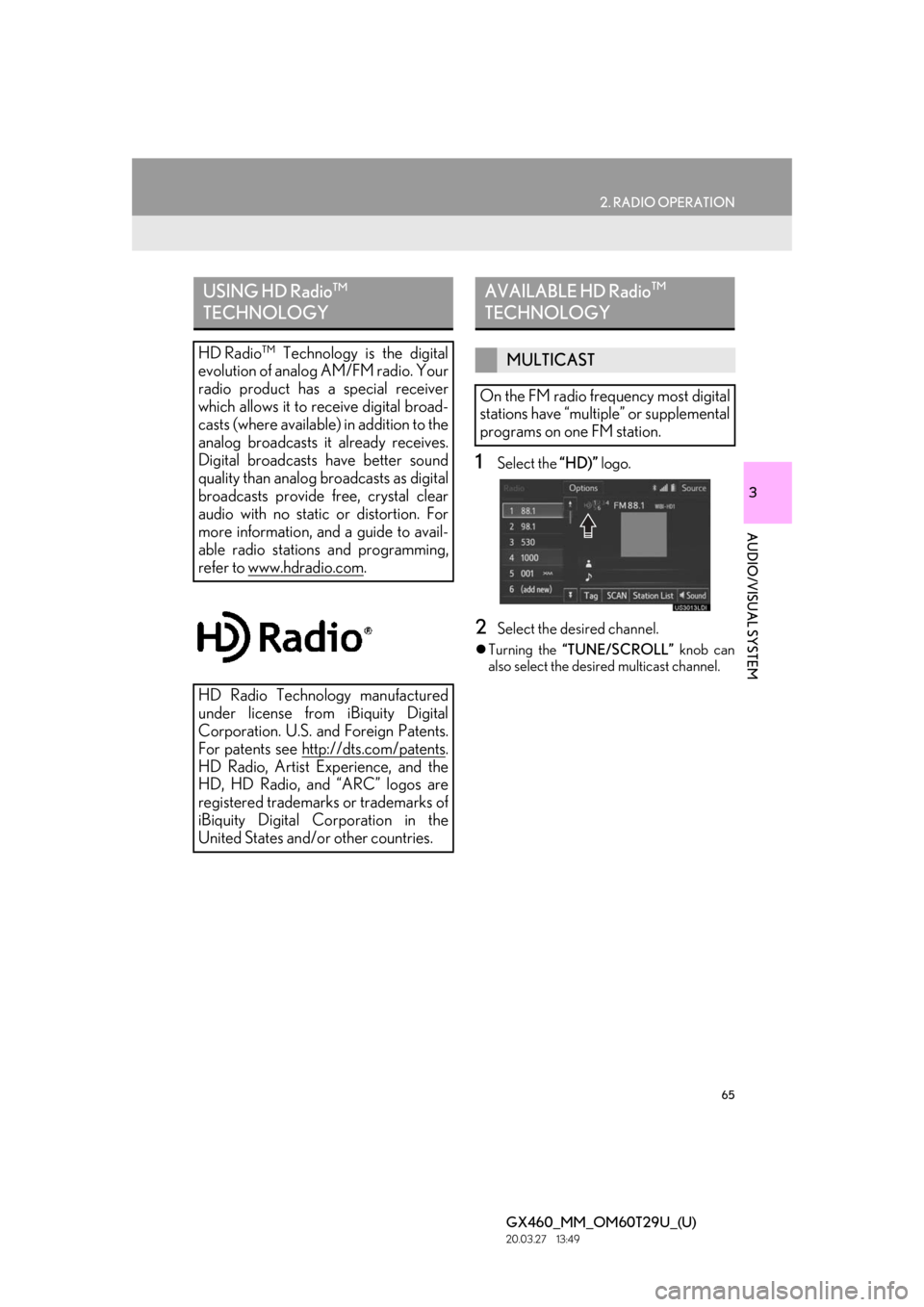 Lexus GX460 2021 Owners Manual / LEXUS 2021 GX460 MULTIMEDIA OWNERS MANUAL (OM60T29U) 65
2. RADIO OPERATION
GX460_MM_OM60T29U_(U)20.03.27 13:49
3
AUDIO/VISUAL SYSTEM
1Select the “HD)” logo.
2Select the desired channel.
Turning the “TUNE/SCROLL” knob can
also select the Lexus GX460 2021 Owners Manual / LEXUS 2021 GX460 MULTIMEDIA OWNERS MANUAL (OM60T29U) 65
2. RADIO OPERATION
GX460_MM_OM60T29U_(U)20.03.27 13:49
3
AUDIO/VISUAL SYSTEM
1Select the “HD)” logo.
2Select the desired channel.
Turning the “TUNE/SCROLL” knob can
also select the