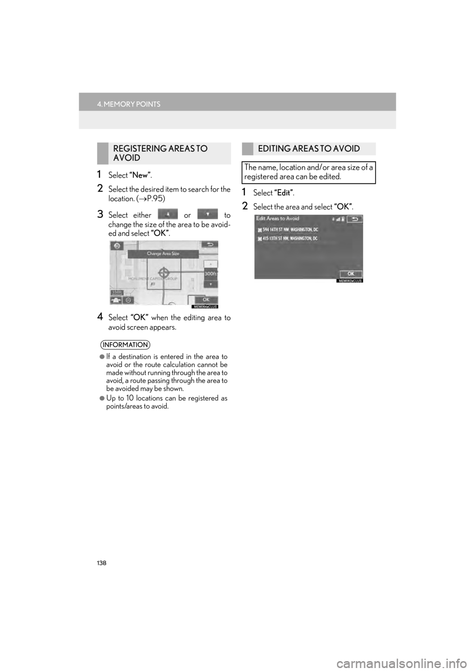 Lexus GX460 2017  Navigation Manual 138
4. MEMORY POINTS
GX460_Navi_OM60N98U_(U)16.05.30     14:27
1Select “New” .
2Select the desired item to search for the
location. ( →P.95)
3Select either   or   to
change the size of the area 