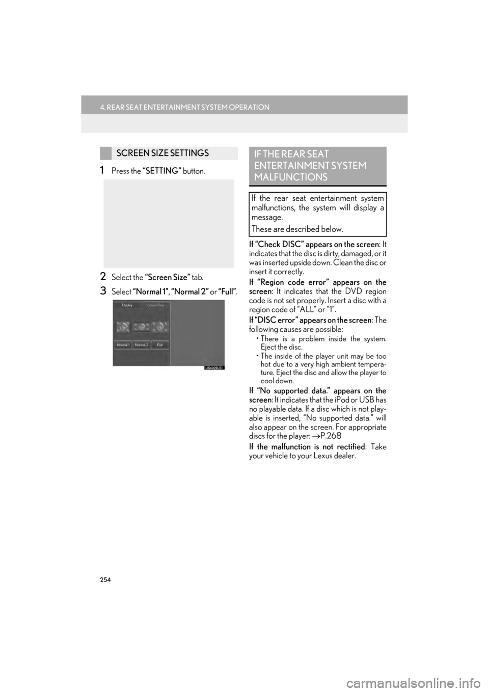 Lexus GX460 2017  Navigation Manual 254
4. REAR SEAT ENTERTAINMENT SYSTEM OPERATION
GX460_Navi_OM60N98U_(U)16.05.30     14:27
1Press the “SETTING”  button.
2Select the “Screen Size”  tab.
3Select “Normal 1” , “Normal 2” 