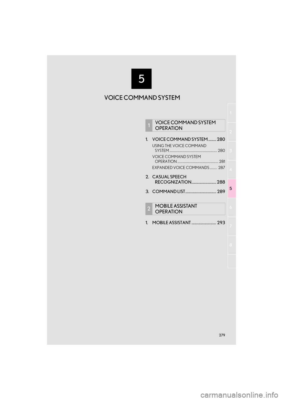 Lexus GX460 2017  Navigation Manual 5
279
1
2
3
4
5
6
7
8
GX460_Navi_OM60N98U_(U)16.05.30     14:27
1. VOICE COMMAND SYSTEM ......... 280
USING THE VOICE COMMAND SYSTEM .................................................................. 