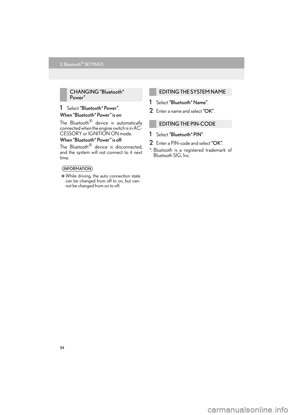Lexus GX460 2017  Navigation Manual 54
2. Bluetooth® SETTINGS
GX460_Navi_OM60N98U_(U)16.05.30     14:27
1Select “Bluetooth* Power”.
When “Bluetooth* Power” is on : 
The Bluetooth
® device is automatically
connected when the en