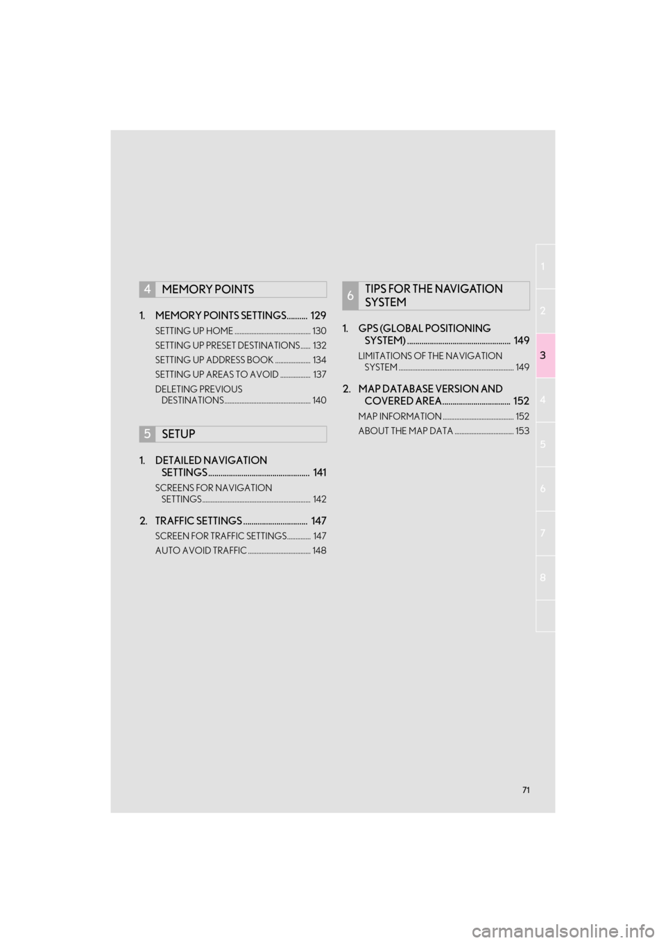 Lexus GX460 2017  Navigation Manual 71
1
2
3
4
5
6
7
8
GX460_Navi_OM60N98U_(U)16.05.30     14:27
1. MEMORY POINTS SETTINGS..........  129
SETTING UP HOME ............................................. 130
SETTING UP PRESET DESTINATIONS..