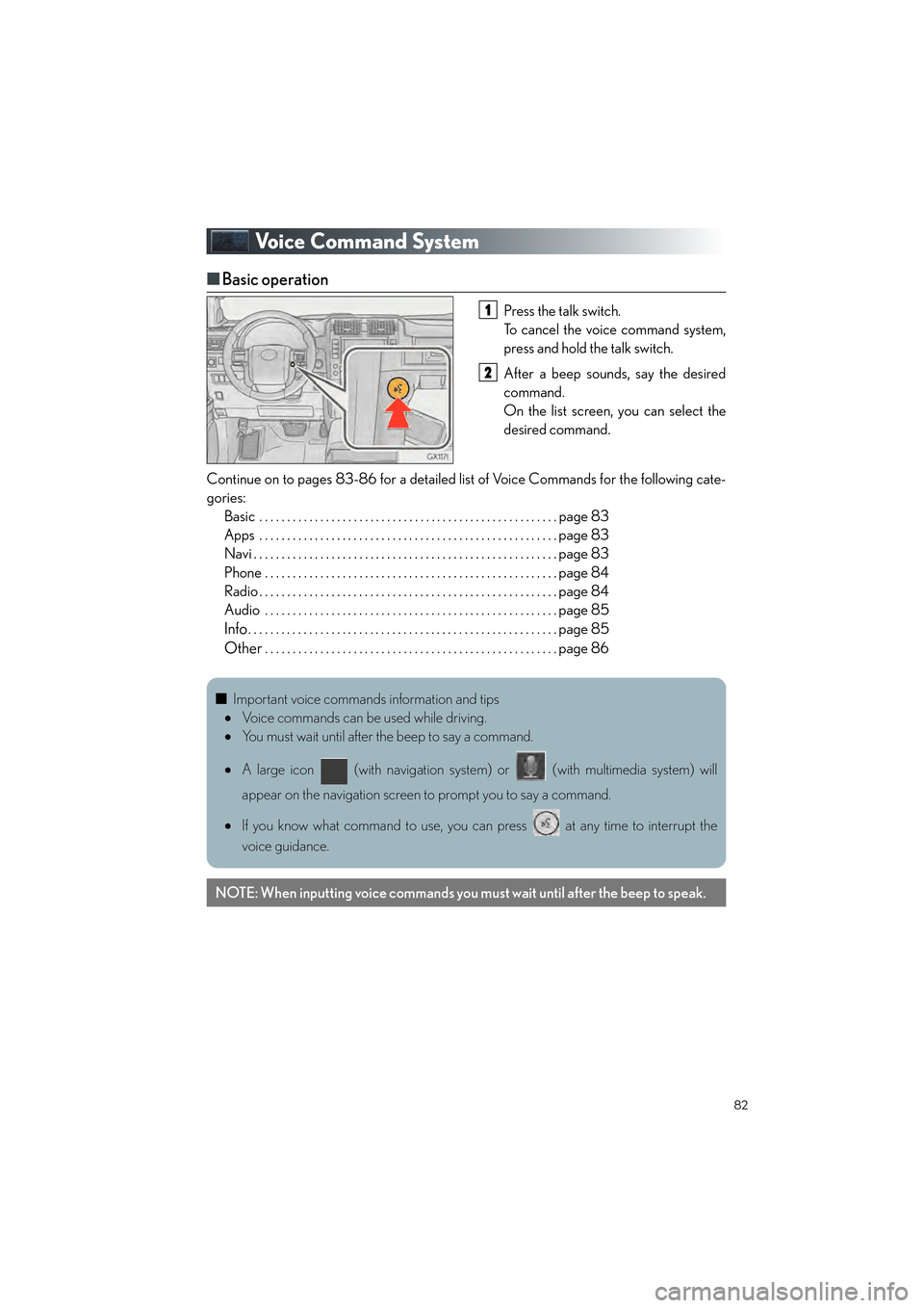 Lexus GX460 2017 Quick Guide 82
GX460_QG_OM60P00U_(U)
Voice Command System
■Basic operation
Press the talk switch.
To cancel the voice command system,
press and hold the talk switch.
After a beep sounds, say the desired
command Lexus GX460 2017 Quick Guide 82
GX460_QG_OM60P00U_(U)
Voice Command System
■Basic operation
Press the talk switch.
To cancel the voice command system,
press and hold the talk switch.
After a beep sounds, say the desired
command