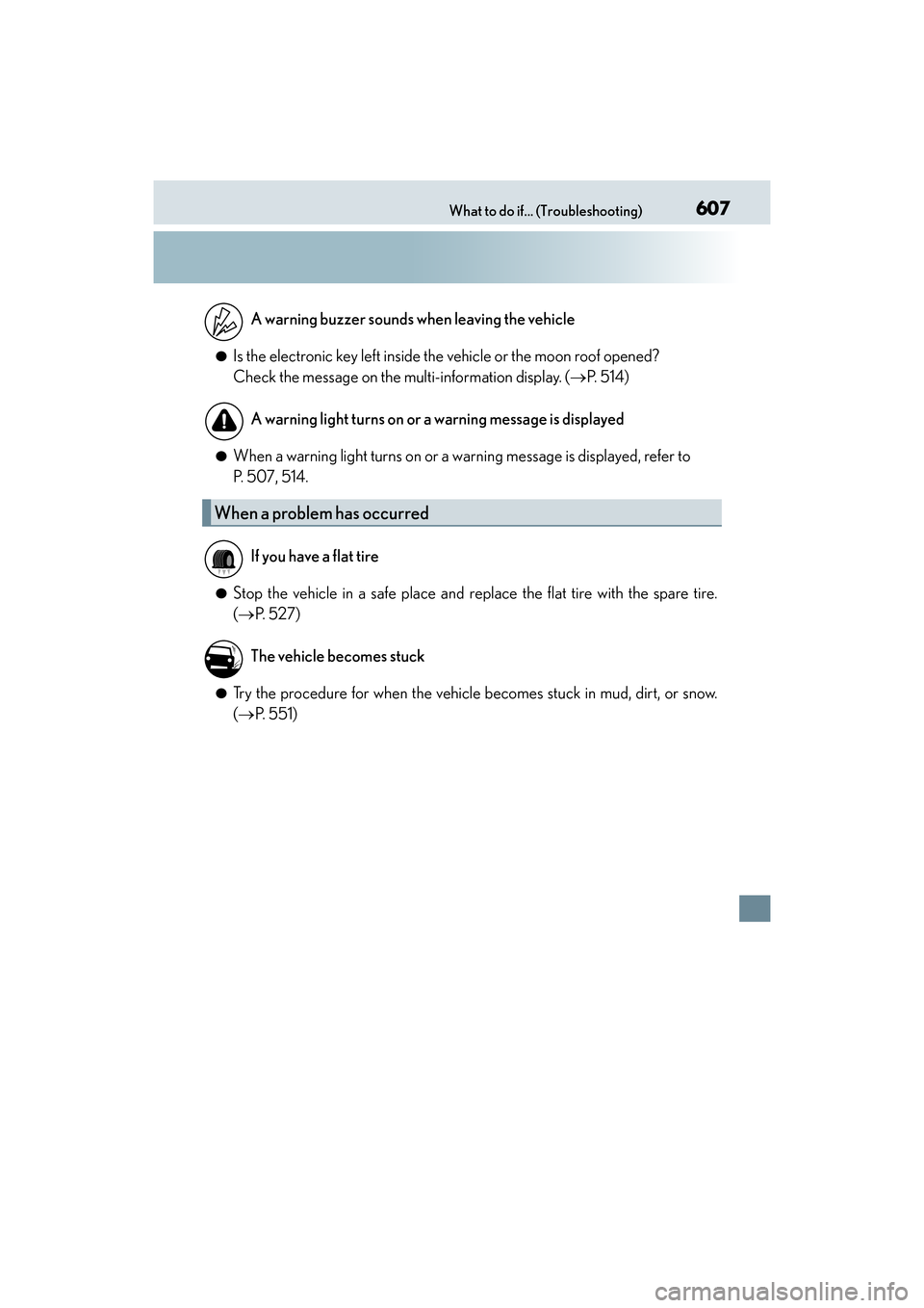 Lexus GX460 2014  Owners Manual 607What to do if... (Troubleshooting)
GX 460 _O M_ OM6 0K 80 U_ (U)
●Is the electronic key left inside the vehicle or the moon roof opened?
Check the message on the multi-information display. ( →P