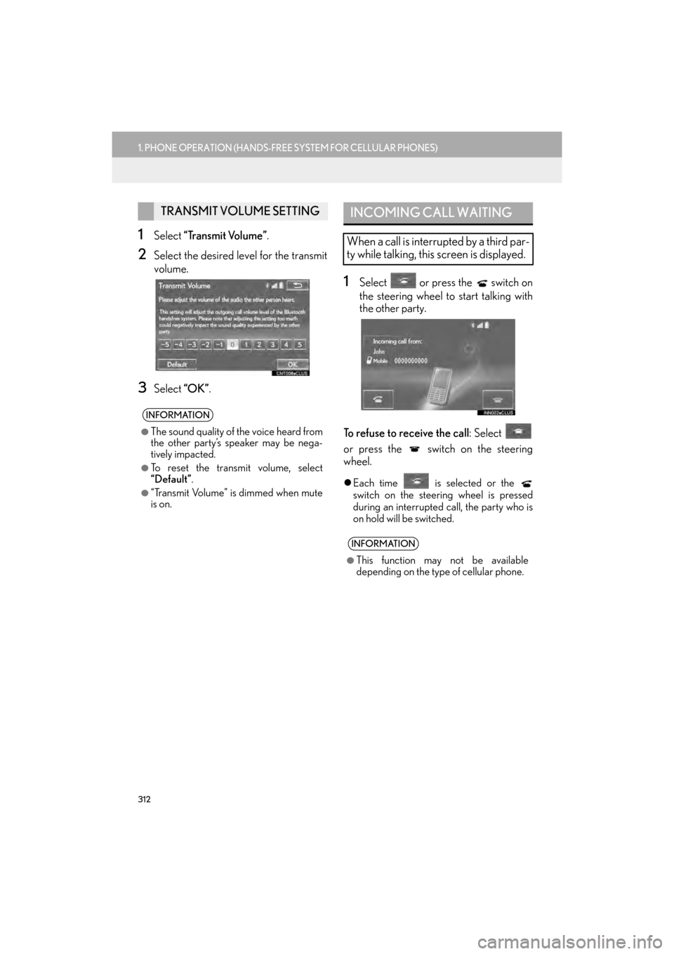 Lexus GX460 2014  Navigation Manual 312
1. PHONE OPERATION (HANDS-FREE SYSTEM FOR CELLULAR PHONES)
GX_EMVN_OM60K84U_(U)13.07.02     11:50
1Select “Transmit Volume” .
2Select the desired level for the transmit
volume.
3Select “OK