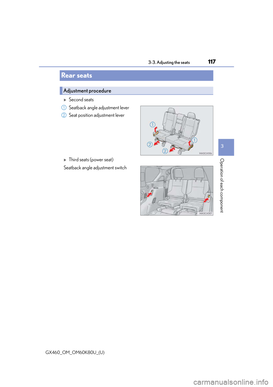 Lexus GX460 2014  Do-it-yourself maintenance / LEXUS 2014 GX460 OWNERS MANUAL (OM60K80U) 117
GX460_OM_OM60K80U_(U)3-3. Adjusting the seats
3
Operation of each component
Rear seats
Second seats
Seatback angle adjustment lever
Seat position adjustment lever
Third seats (power seat)
Se
