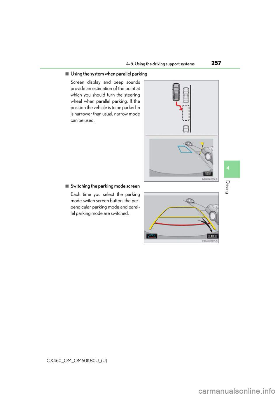 Lexus GX460 2014  Do-it-yourself maintenance / LEXUS 2014 GX460 OWNERS MANUAL (OM60K80U) GX460_OM_OM60K80U_(U)
2574-5. Using the driving support systems
4
Driving
■Using the system when parallel parking
Screen display and beep sounds
provide an estimation of the point at
which you shoul