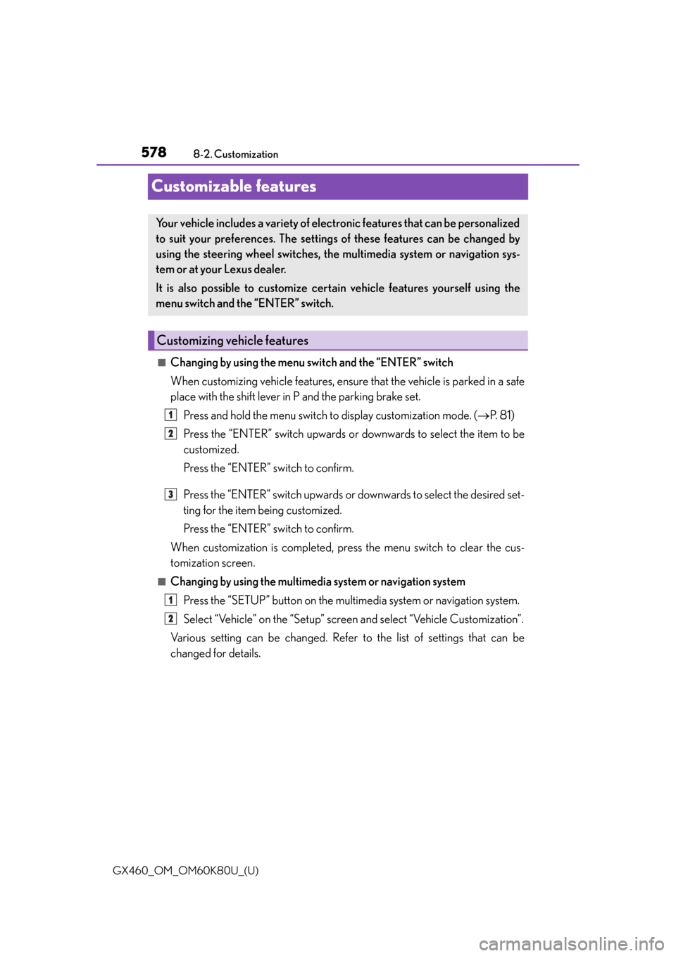 Lexus GX460 2014 Do-it-yourself maintenance / LEXUS 2014 GX460 OWNERS MANUAL (OM60K80U) 578
GX460_OM_OM60K80U_(U)8-2. Customization
Customizable features
■Changing by using the menu switch and the “ENTER” switch
When customizing vehicle features, ensure
that the vehicle is parked Lexus GX460 2014 Do-it-yourself maintenance / LEXUS 2014 GX460 OWNERS MANUAL (OM60K80U) 578
GX460_OM_OM60K80U_(U)8-2. Customization
Customizable features
■Changing by using the menu switch and the “ENTER” switch
When customizing vehicle features, ensure
that the vehicle is parked